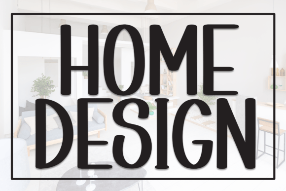 Home Design Font: Elevating Digital Layouts